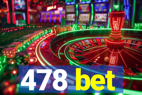 478 bet